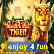 enjoy 4 fun